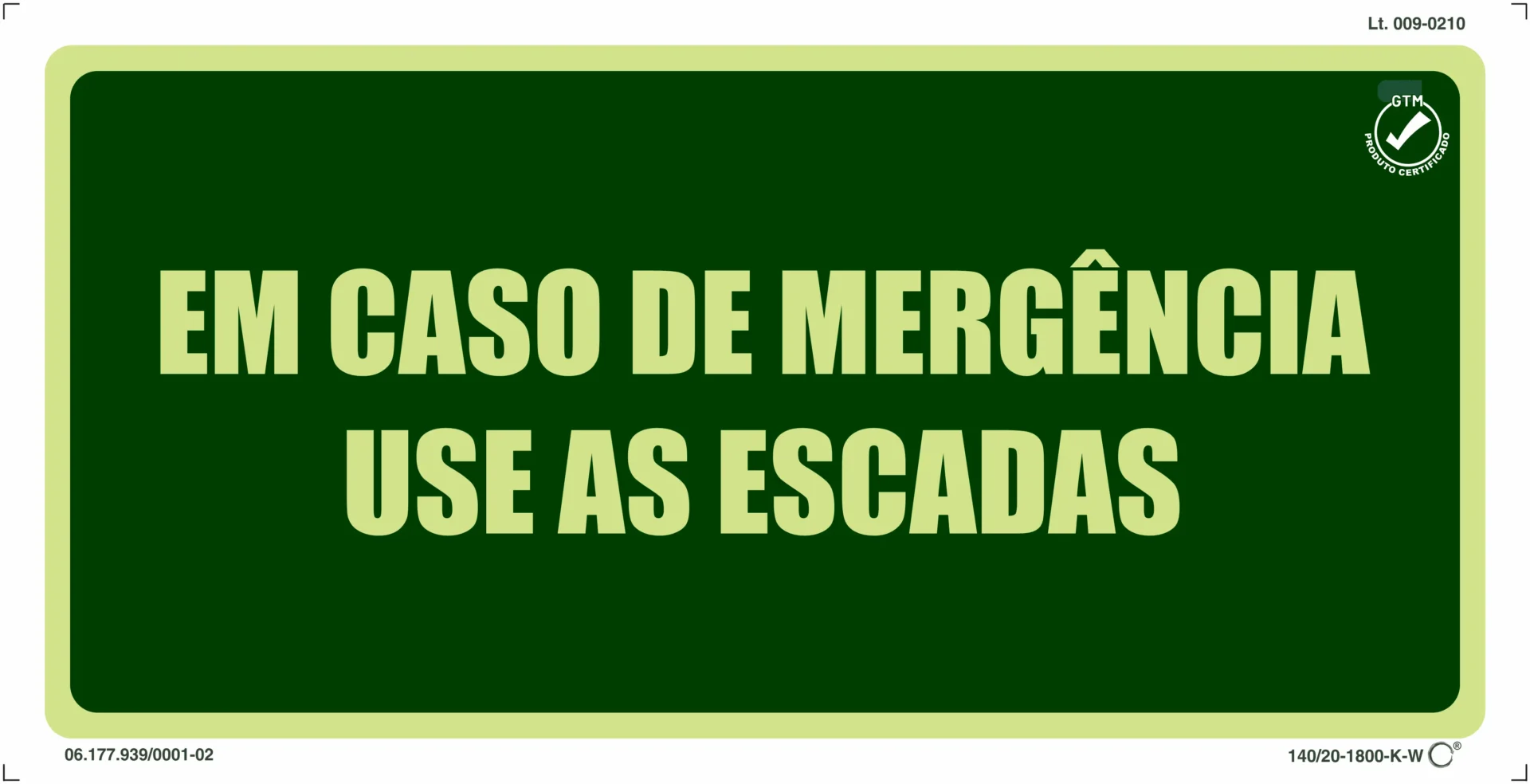 PLACA - EM CASO DE EMERGÊNCIA USE AS ESCADAS